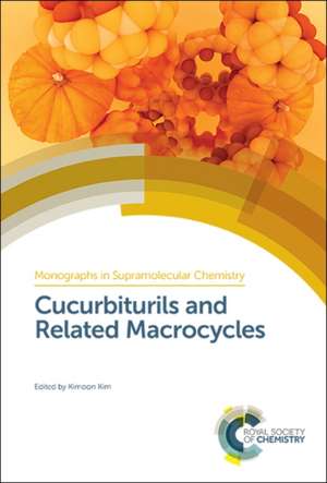 Cucurbiturils and Related Macrocycles de Kimoon Kim