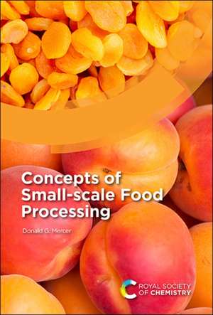 Concepts of Small-Scale Food Processing de Donald G Mercer