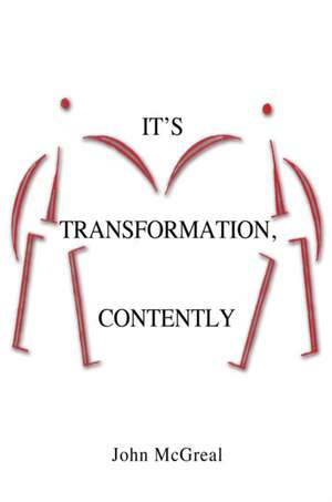 It's Transformation, Contently de John McGreal