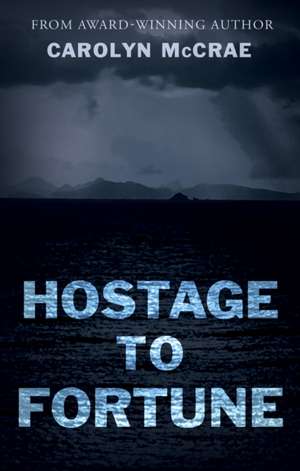 Hostage to Fortune de Carolyn Mccrae