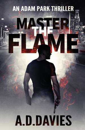 Master the Flame de A. D. Davies