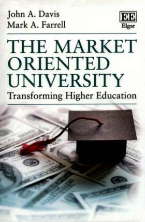 The Market Oriented University – Transforming Higher Education de John A. Davis