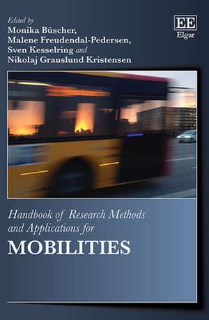 Handbook of Research Methods and Applications for Mobilities de Monika Büscher