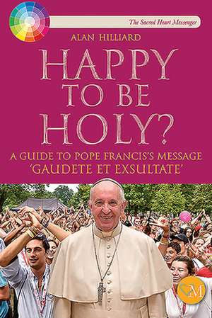 Happy to Be Holy? de Alan Hilliard