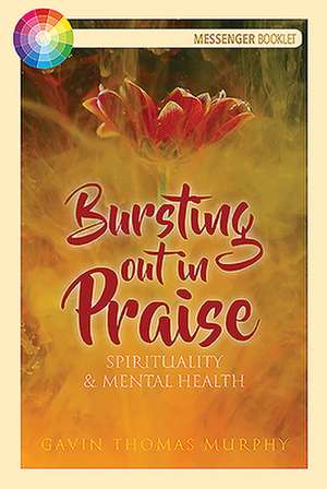 Bursting Out in Praise de Gavin Thomas Murphy