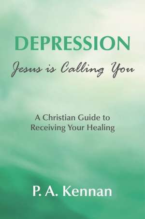 Depression - Jesus is Calling You de P. A. Kennan