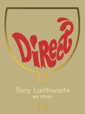 Direct: Tony Laithwaite My Story de Tony Laithwaite