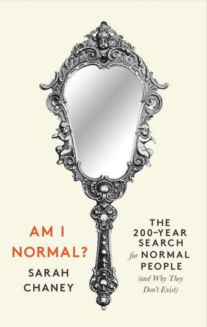 Am I Normal?: The 200-Year Search for Normal People (and Why They Don’t Exist) de Sarah Chaney