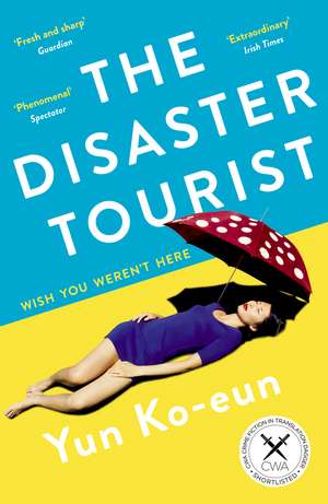 The Disaster Tourist: Winner of the CWA Crime Fiction in Translation Dagger 2021 de Yun Ko-Eun