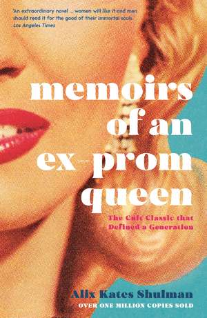 Memoirs of an Ex-Prom Queen de Alix Kates Shulman