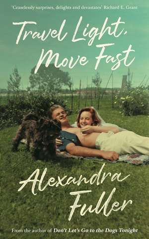 Travel Light, Move Fast de Alexandra Fuller