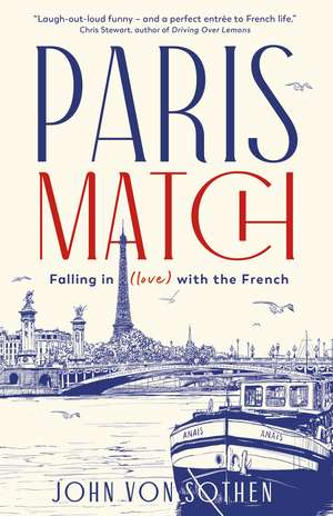 Paris Match: Falling in (love) with the French de John von Sothen