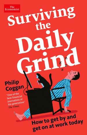 Surviving the Daily Grind: How to get by and get on at work today de Philip Coggan