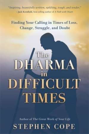 Cope, S: The Dharma in Difficult Times de Stephen Cope