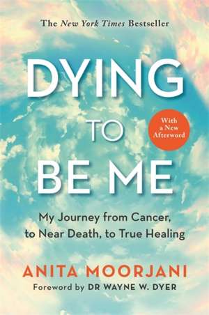 Dying to Be Me de Anita Moorjani