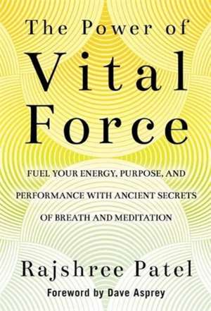 Patel, R: The Power of Vital Force de Rajshree Patel