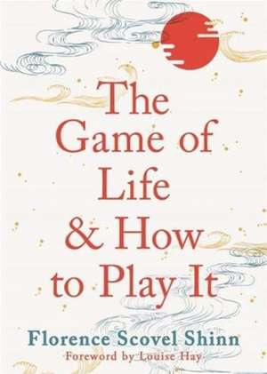 The Game of Life and How to Play It de Florence Scovel Shinn