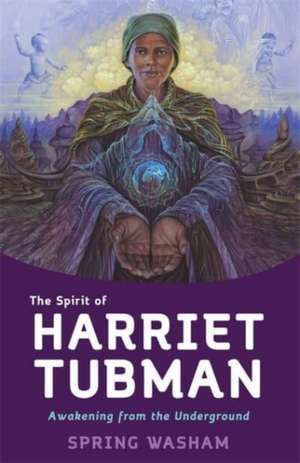 The Spirit of Harriet Tubman de Spring Washam