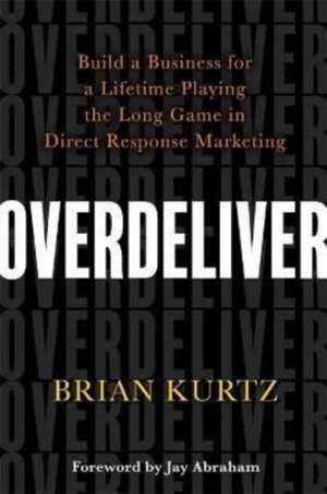 Overdeliver de Brian Kurtz