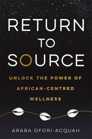 Ofori-Acquah, A: Return to Source
