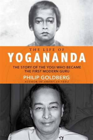 Life of Yogananda de Philip Goldberg