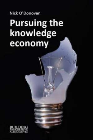 Pursuing the Knowledge Economy de Nick O'Donovan