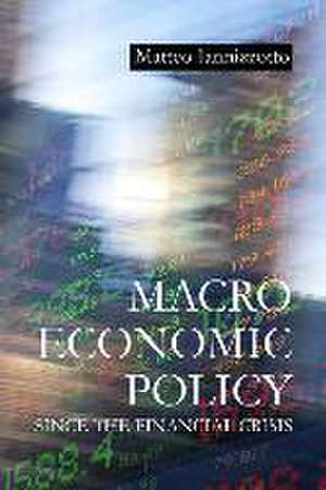 Macroeconomic Policy Since the Financial Crisis de Matteo Iannizzotto