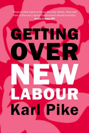 Getting Over New Labour de Karl Pike