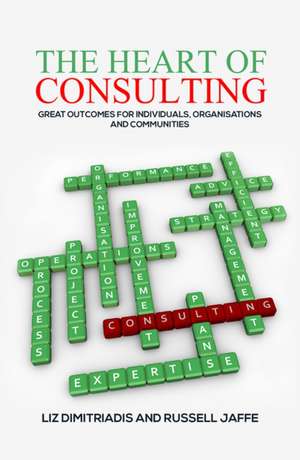 The Heart of Consulting de Liz Dimitriadis