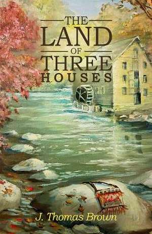 J Thomas Brown: Land of Three Houses