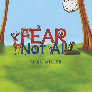 Fear Not All de Mark Miller