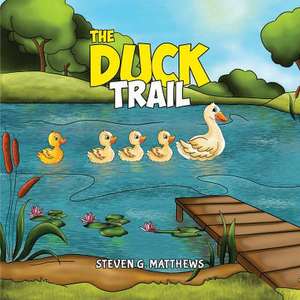 The Duck Trail de Steven G. Matthews