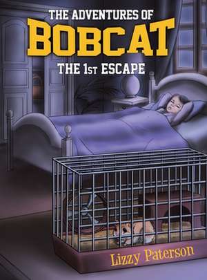 The Adventures of Bobcat: The 1st Escape de Lizzy Paterson