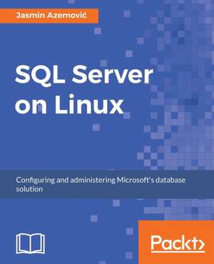 SQL Server on Linux de Jasmin Azemovi¿