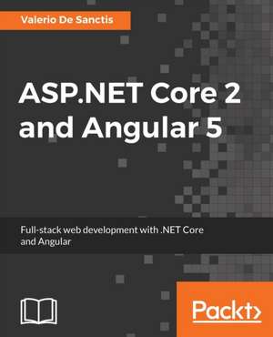 ASP.NET Core 2 and Angular 5 de Valerio de Sanctis