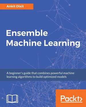 Ensemble Machine Learning de Dixit, Ankit