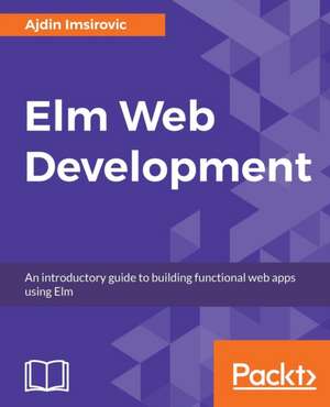 Elm Web Development de Ajdin Imsirovic