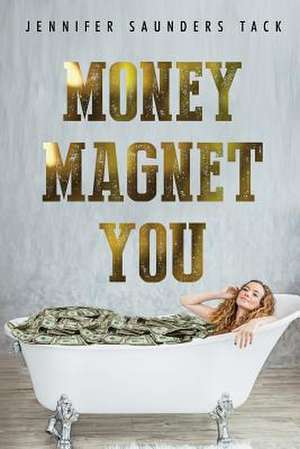 Money Magnet You de Jennifer Saunders Tack