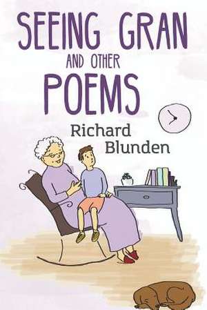 Seeing Gran and other poems de Richard Blunden