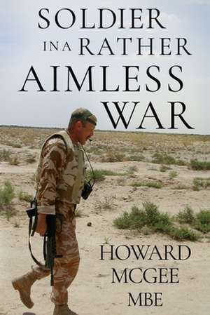 Soldiers in a Rather Aimless War de Howard McGee