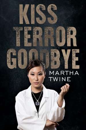 Kiss Terror Goodbye de Martha Twine