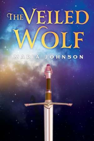 The Veiled Wolf de Maria Johnson