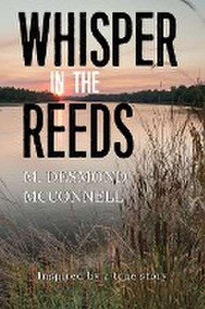 Whisper in the Reeds de M. Desmond McConnell