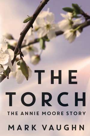 The Torch: The Annie Moore Story de Mark Vaughn