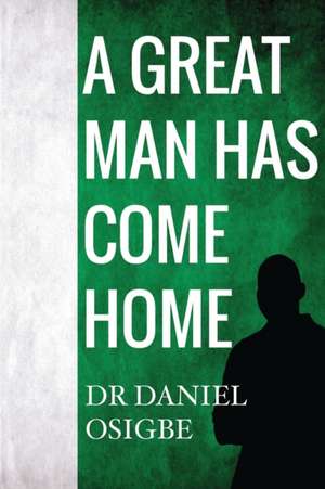 A Great Man Has Come Home de Daniel Osigbe