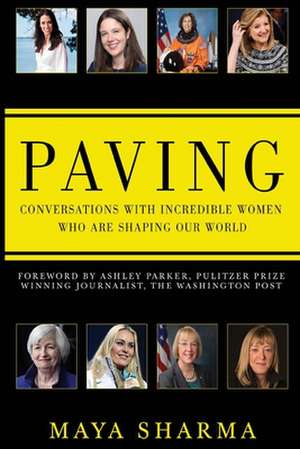 Paving - Conversations with Incredible Women Who are Shaping Our World de Maya Sharma