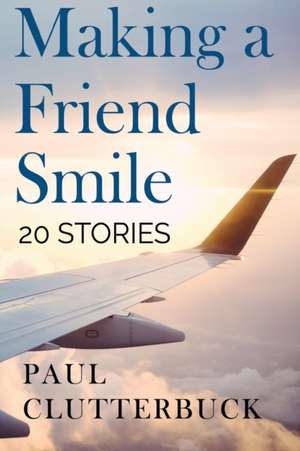 Making A Friend Smile de Paul Clutterbuck