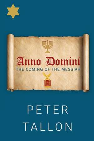 Anno Domini - The Coming Of The Messiah de Peter Tallon