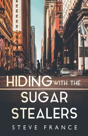 France, S: Hiding with The Sugar Stealers de Steve France