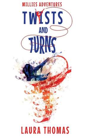 Millies Adventures: Twists and Turns de Laura Thomas